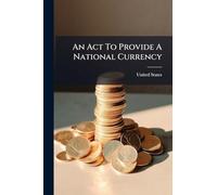 An Act To Provide A National Currency