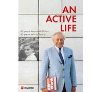 An active life: 90 years Reinhold Würth. 80 years Würth Group.