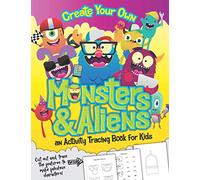 An Activity Tracing Book For Kids: Create Your Own Monsters & Aliens: Cut Out & Trace Character Features to Create Imaginative Monsters & Aliens!
