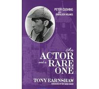 An Actor and a Rare One: Peter Cushing as Sherlock Holmes (The Scarecrow Filmmakers Series): 79