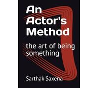 An Actor's Method: the art of being something