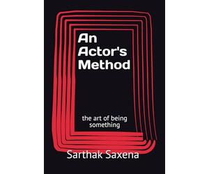 An Actor's Method: the art of being something