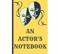 AN ACTOR'S NOTEBOOK: Notebook / Journal gift for family and friends - 6 x 9 inches - 120 pages - for less than the cost of a fancy card!