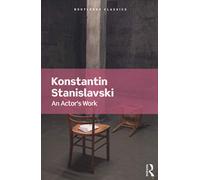 An Actor's Work: (Routledge Classics)