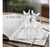 An Adult Coloring Book A Dog's Life: A Journey of Color and Calm