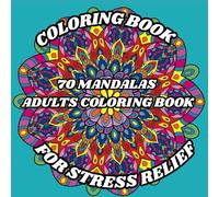 An Adult Coloring Book Featuring 70 of the Beautiful Unique Mandalas for Stress Relief and Relaxation: Coloring book for mindfullnes, Mandala Coloring Book