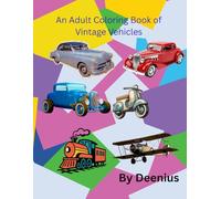 An Adult Coloring Book of Vintage Vehicles: A creative collection for car lovers and nostalgia seekers