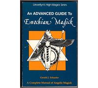 An Advanced Guide to Enochian Magic (Llewellyn's high magick series)