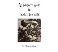 An advanced guide to modern bromoils (Alternative Photography Process Series.)