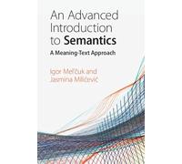 An Advanced Introduction to Semantics: A Meaning-Text Approach