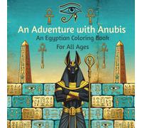 An Adventure with Anubis: An Egyptian coloring Book For All Ages