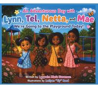 An Adventurous Day with Lynn, Tel, Netta, and Mae: Volume 2 - We’re Going to the Playground Today!