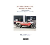 An Adventurous Honeymoon: The First Motor Honeymoon Around Australia