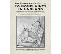 An Advocate's Guide to Complaints in England: For Professional and Voluntary Advocates Supporting Adults, Young People and Children through Complaints