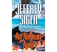 An Aegean April (Chief Inspector Andreas Kaldis Mysteries, 9)