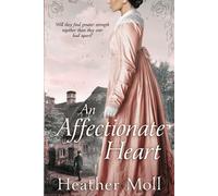 An Affectionate Heart: A Pride and Prejudice Variation