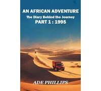 An African Adventure: The Diary Behind the Journey (Part 1: 1995)