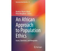 An African Approach to Population Ethics: Issues, Questions, and Viewpoints (Advancing Global Bioethics, 23)
