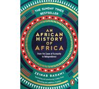 An African History of Africa : From the Dawn of Humanity to Independence