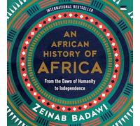 An African History of Africa: From the Dawn of Humanity to Independence