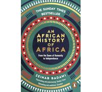 An African History of Africa : From the Dawn of Humanity to Independence