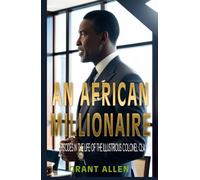 An African Millionaire: Episodes in the Life of the Illustrious Colonel Clay