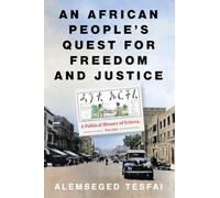 An African People’s Quest for Freedom and Justice: A Political History of Eritrea, 1941-1962