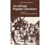 An African Popular Literature: A Study of Onitsha Market Pamphlets
