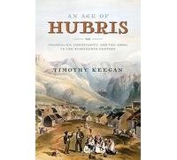 An Age of Hubris: Colonialism, Christianity, and the Xhosa in the Nineteenth Century (Reconsiderations in Southern African History)
