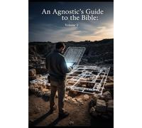 An Agnostic’s Guide to the Bible Volume 2: From Named Neighbors to Uninvited Greeks