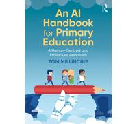 An AI Handbook for Primary Education : A Human-Centred and Ethics-Led Approach