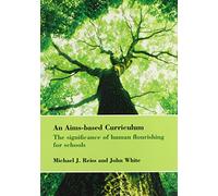 An Aims-based Curriculum: The significance of human flourishing for schools: 39 (Bedford Way Papers, 39)