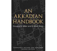 An Akkadian Handbook: Helps, Paradigms, Helps, Glossary, Logograms, and Sign List