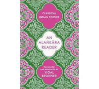 An Alaṅkāra Reader: Classical Indian Poetics (Historical Sourcebooks in Classical Indian Thought)