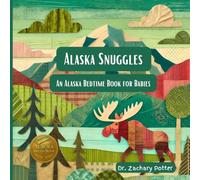An Alaska Bedtime Book for Babies: Alaska Snuggles (Snuggles Across America - A Baby Bedtime Series)