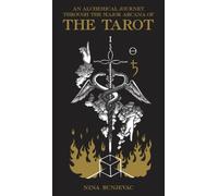 An Alchemical Journey Through The Major Arcana Of The Tarot : A Spiritually Transformative Deck and Guidebook