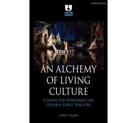 An Alchemy of Living Culture : Collected Writings on Double Edge Theatre