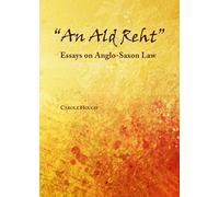 "An Ald Reht": Essays on Anglo-Saxon Law