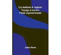 An Algonquin Maiden A Romance of the Early Days of Upper Canada (Edition1): Voyage travers l'Inde septentrionale