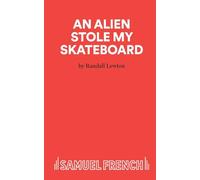An Alien Stole My Skateboard (Acting Edition S.)