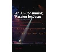 An All-Consuming Passion for Jesus: Appeals to the Rising Generation