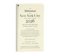 An Almanac of New York City for the Year 2026: Being the Second after Leap Year; Containing: Events of Note; Predictions of the Weather; The Movements ... and Sayings of Notable New Yorkers