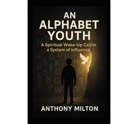 An Alphabet Youth: A Spiritual Wake-Up Call in a System of Influence