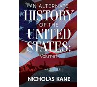 An Alternate History of the United States: Volume II