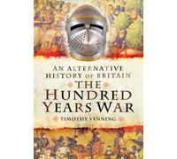 An Alternative History of Britain: The Hundred Years War