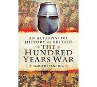 An Alternative History of Britain: The Hundred Years War