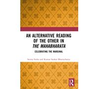 An Alternative Reading of the Other in The Mahabharata : Celebrating the Marginal