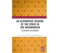 An Alternative Reading of the Other in The Mahabharata: Celebrating the Marginal