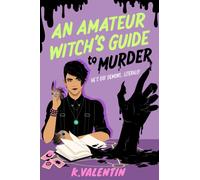 An Amateur Witch's Guide to Murder : A Novel