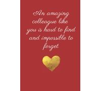 An Amazing Colleague Like You is Hard to Find and Impossible to Forget: Beautiful notebook for colleague.
